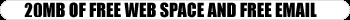 WOW !!! 20mb of FREE space !!!